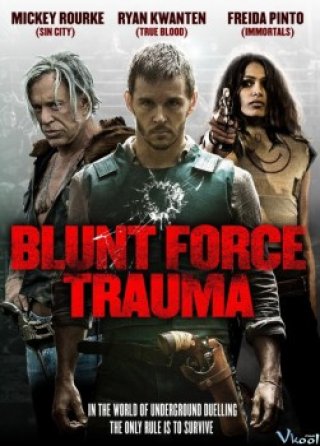 Lực Lượng Cận Chiến - Blunt Force Trauma (2015)