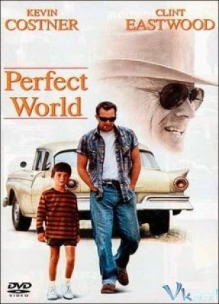Thế Giới Hoàn Hảo - A Perfect World (1993)