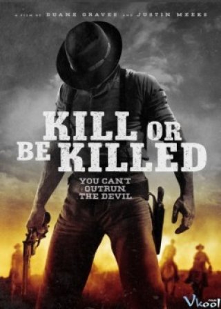 Phải Giết Hay Là Chết - Kill Or Be Killed (2015)