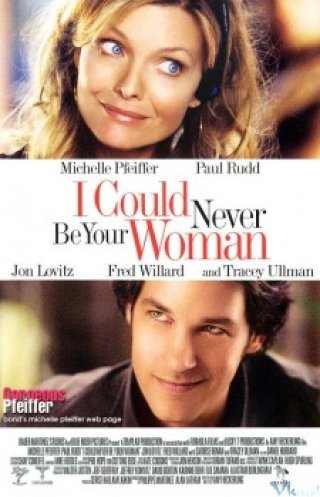 Không Bao Giờ Là Người Phụ Nữ Của Anh - I Could Never Be Your Woman (2007)