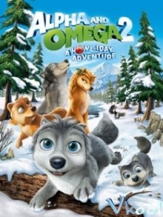 Thủ Lĩnh Sói Xám 2 - Alpha And Omega 2: A Howl-iday Adventure (2013)