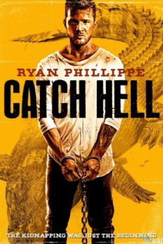 Địa Ngục Trần Gian - Catch Hell (2014)