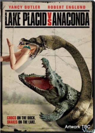 Cá Sấu Đại Chiến Chăn Khổng Lồ - Lake Placid Vs. Anaconda (2015)
