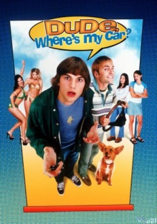 Xe Tôi Đâu? - Dude, Where's My Car? (2000)