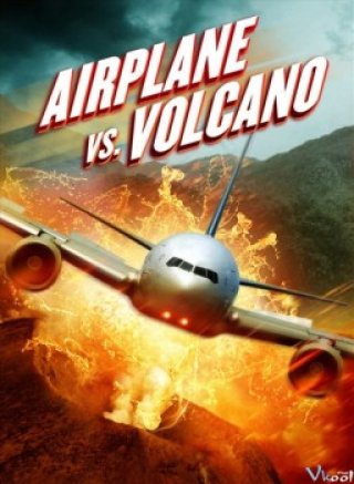 Bay Vào Núi Lửa - Airplane Vs Volcano (2014)