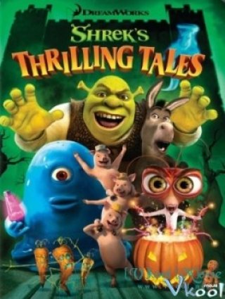 Những Câu Chuyện Rùng Rợn - Shreks Thrilling Tales 2012