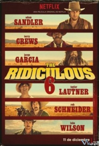 Phim Bộ 6 Dở Hơi - The Ridiculous 6 (2015)