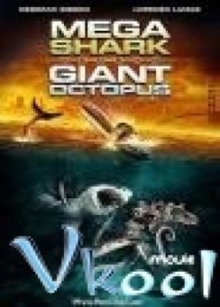 Cá Mập Đại Chiến Mực Ma - Mega Shark Vs Giant Octopus (2009)