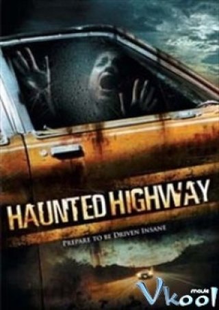 Xa Lộ Chết - Haunted Highway (2006)