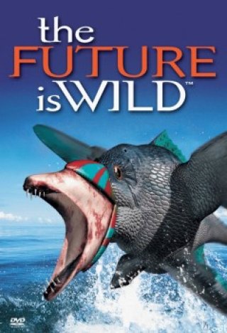 Tương Lai Hoang Dã - The Future Is Wild (2003)