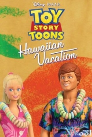 Câu Chuyện Đồ Chơi: Kỳ Nghỉ Tại Hawaii - Toy Story: Hawaiian Vacation 2011