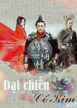Phim Đại Chiến Cổ Kim - 古今大战秦俑情 - Gu Jin Da Zhan Qin Yong Qing (2011)