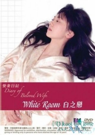 Phim Nhật Ký Người Vợ: Căn Phòng Trắng - The Diary Of Loving Wife: White Room (2006)