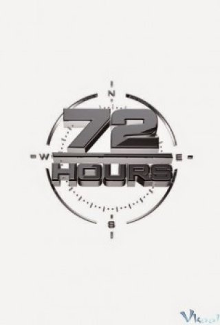 72 Giờ Phần 1 - 72 Hours Season 1 (2013)