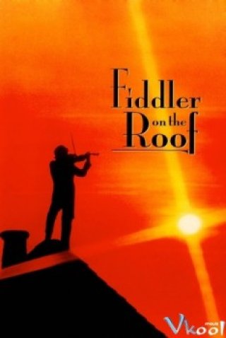 Người Chơi Vĩ Cầm Trên Mái Nhà - Fiddler On The Roof (1971)