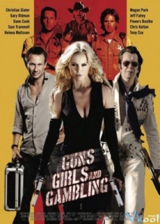 Súng, Gái Đẹp Và Cờ Bạc - Guns, Girls And Gambling (2011)