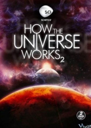 Vũ Trụ Hoạt Động Như Thế Nào Phần 2 - How The Universe Works Season 2 (2011)