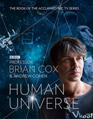 Người Vũ Trụ 1 - Human Universe Season 1 2014