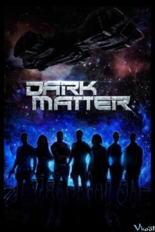 Vật Chất Bí Ẩn 1 - Dark Matter Season 1 2015