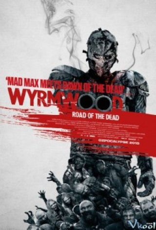 Tận Diệt - Wyrmwood: Road Of The Dead (2014)