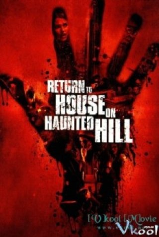 Trở Lại Ngôi Nhà Trên Đồi Quỷ Ám - Return To House On Haunted Hill (2007)