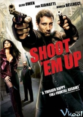 Nhiệm Vụ Bất Đắc Dĩ - Shoot 'em Up (2007)