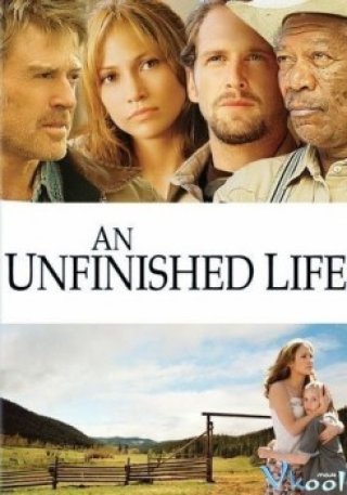 Cuộc Sống Dở Dang - An Unfinished Life (2005)