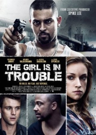 Cô Gái Nguy Hiểm - The Girl Is In Trouble (2015)
