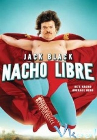 Võ Sỹ Bất Đắc Dĩ - Nacho Libre (2006)