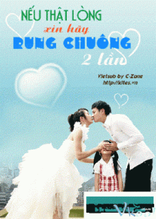 Nếu Thật Lòng Xin Hãy Rung Chuông Hai Lần - Please Ring Twice With Sincerity (2012)