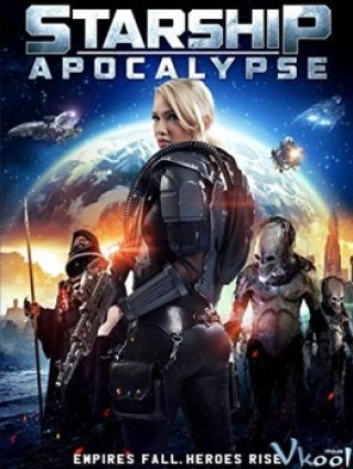Starship: Khải Huyền - Starship: Apocalypse (2014)