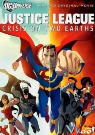 Những Siêu Nhân Công Lý - Justice League: Crisis On Two Earths 2010