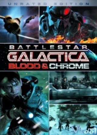 Ngân Hà Đại Chiến - Battlestar Galactica: Blood & Chrome (2012)
