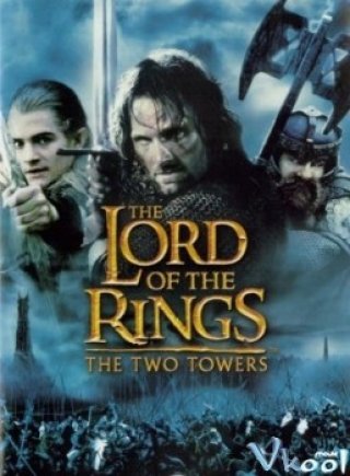 Chúa Tể Của Những Chiếc Nhẫn 2: Hai Ngọn Tháp - The Lord Of The Rings: The Two Towers (2002)