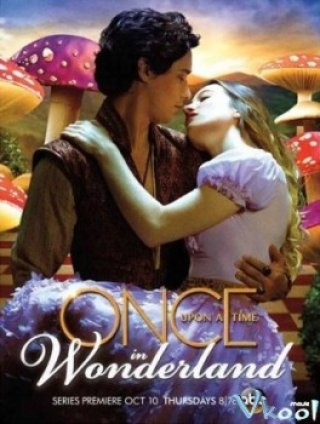 Phim Ngày Xửa Ngày Xưa Ở Xứ Sở Thần Tiên Phần 1 - Once Upon A Time In Wonderland Season 1 (2013)