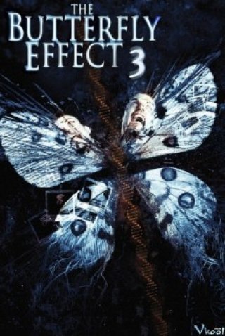 Hiệu Ứng Cánh Bướm 3 - The Butterfly Effect 3 (2009)