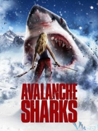 Cá Mập Núi Tuyết - Avalanche Sharks (2014)