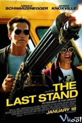 Chốt Chặn Cuối Cùng - The Last Stand 2013