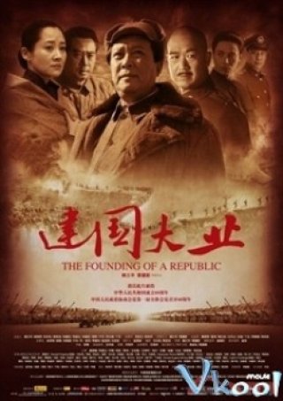 Phim Kiến Quốc Đại Nghiệp - The Founding Of A Republic (2009)