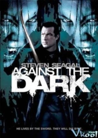 Chống Lại Bóng Đêm - Against The Dark (2009)