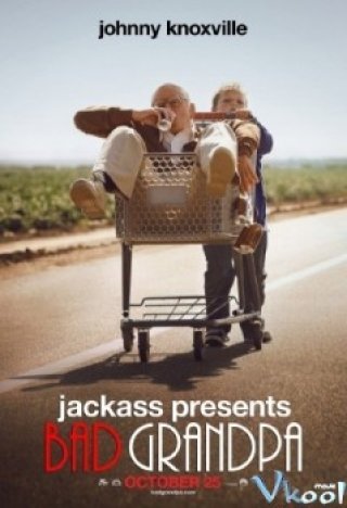 Lão Già Siêu Quậy - Jackass Presents: Bad Grandpa (2013)