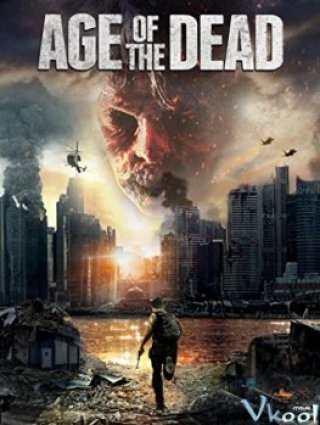 Kỷ Nguyên Chết Chóc - Age Of The Dead (2015)