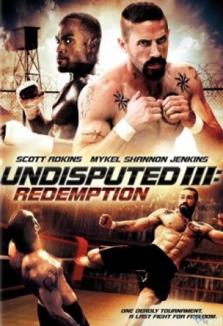 Phim Quyết Đấu Iii: Chuộc Tội - Undisputed Iii: Redemption (2010)