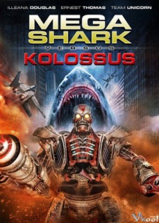 Phim Đại Chiến Cá Mập Và Người Máy - Mega Shark Vs. Kolossus (2015)
