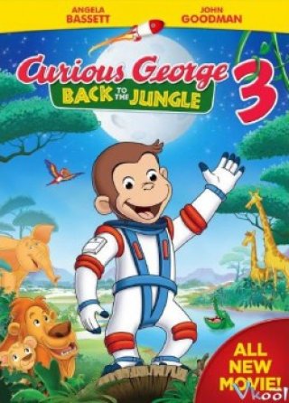 Chú Khỉ Tinh Nghịch 3: Thả Khỉ Về Rừng - Curious George 3: Back To The Jungle (2015)