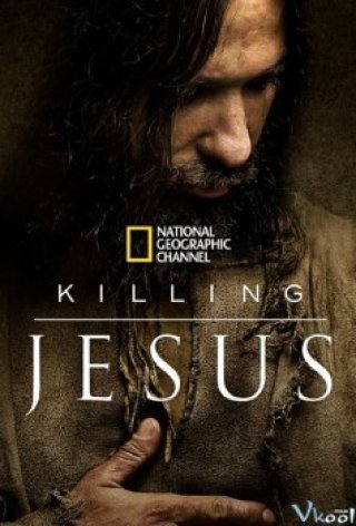 Phim Cuộc Đời Đức Giêsu Nazareth - Killing Jesus (2015)