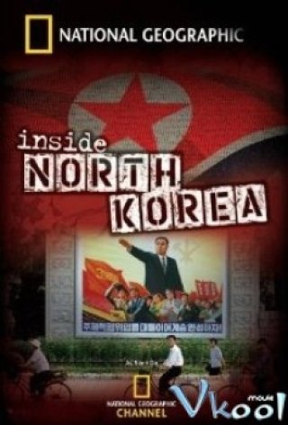 Phim Bên Trong Bắc Triều Tiên - National Geographic: Inside North Korea (2011)