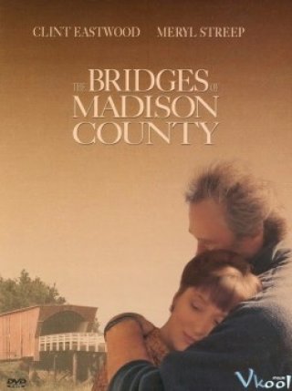 Những Cây Cầu Ở Quận Madison - The Bridges Of Madison County (1995)