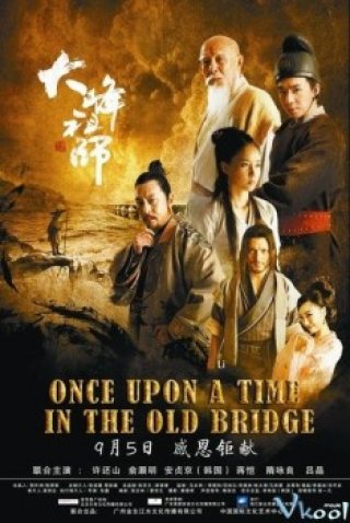 Phim Đại Phong Sư Tổ - Once Upon A Time In The Old Bridge (2014)
