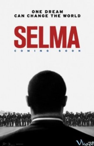 Giấc Mơ Thay Đổi Cả Thế Giới - Selma (2014)